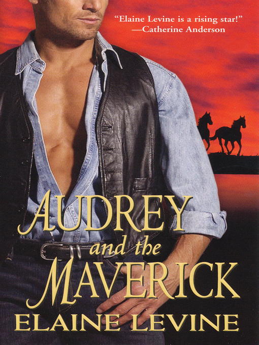 Title details for Audrey and the Maverick by Elaine Levine - Available